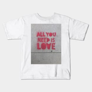 ALL YOU NEED IS LOVE Kids T-Shirt